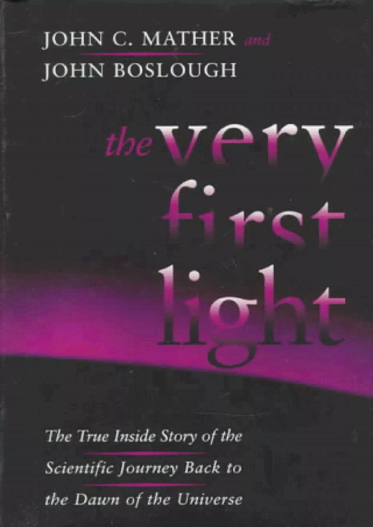 PDF-(READ)-The Very First Light: The True Inside Story of the Scientific Journey Back to the