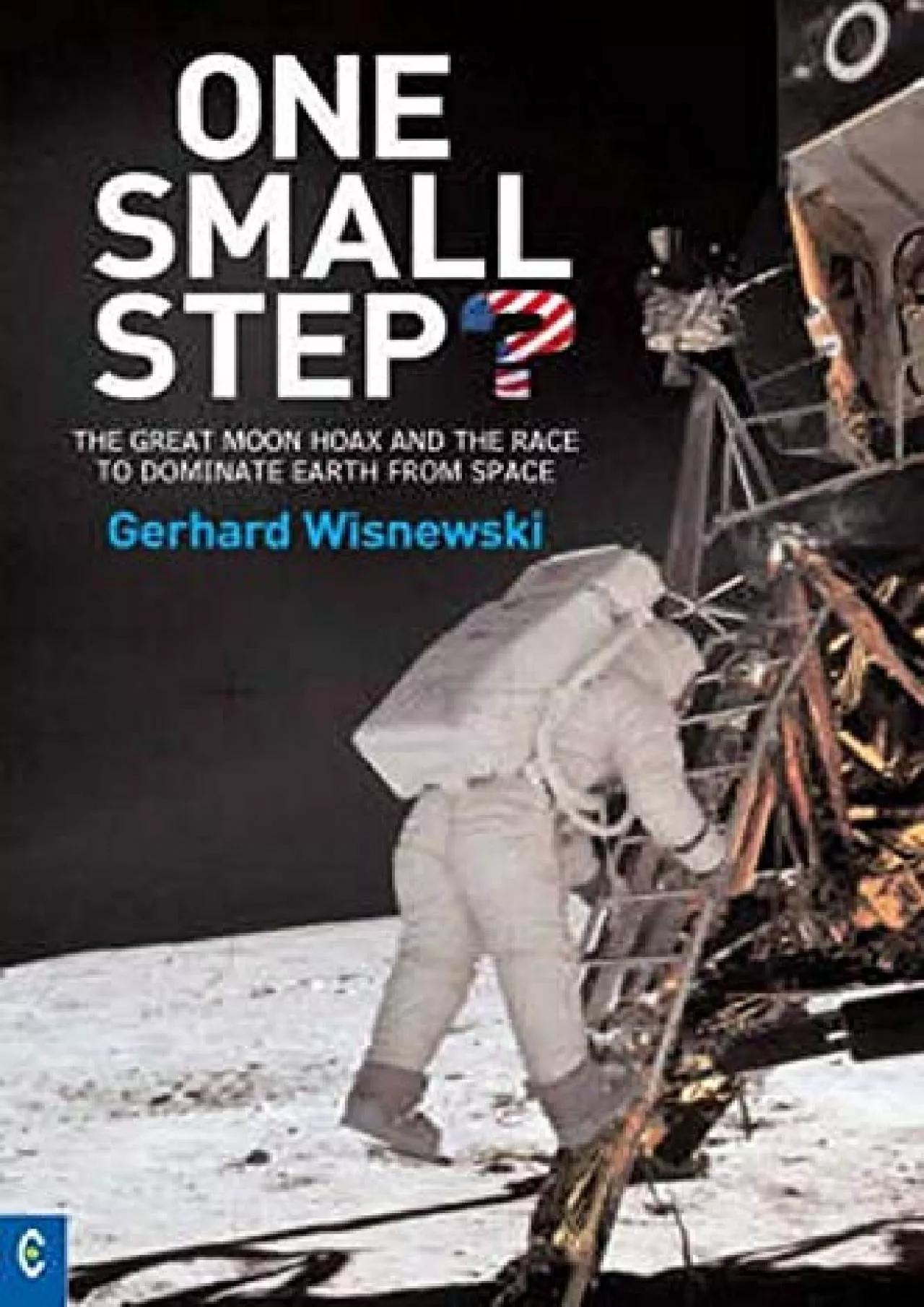 PDF-(DOWNLOAD)-One Small Step? : The Great Moon Hoax and the Race to Dominate Earth from Space