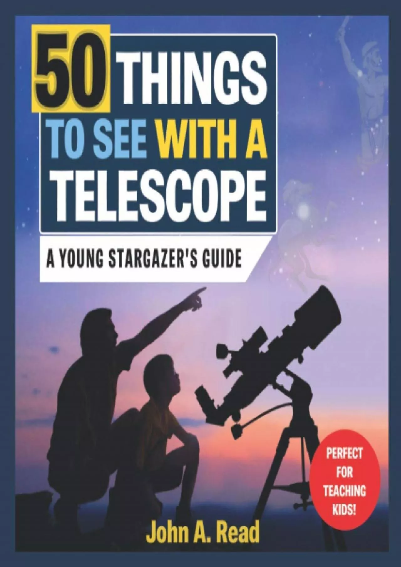 PDF-(DOWNLOAD)-50 Things to See with a Telescope: A young stargazer\'s guide