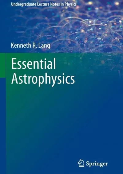 (BOOS)-Essential Astrophysics (Undergraduate Lecture Notes in Physics)