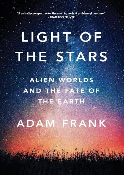 (EBOOK)-Light of the Stars: Alien Worlds and the Fate of the Earth