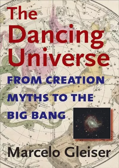 (READ)-The Dancing Universe: From Creation Myths to the Big Bang (Understanding Science and Technology)