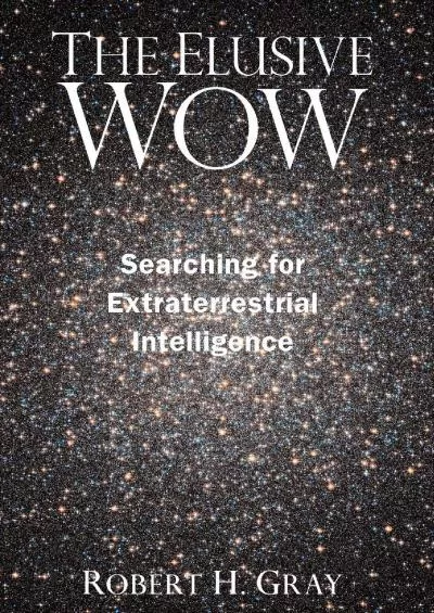 (EBOOK)-The Elusive Wow: Searching for Extraterrestrial Intelligence