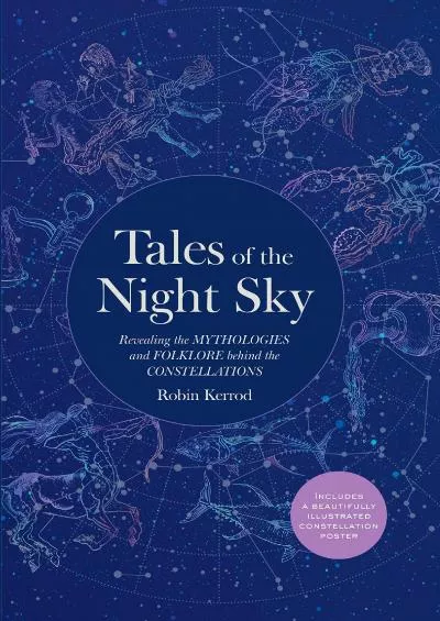 (EBOOK)-Tales of the Night Sky: Revealing the Mythologies and Folklore Behind the Constellations - Includes a Beautifully Illustra...