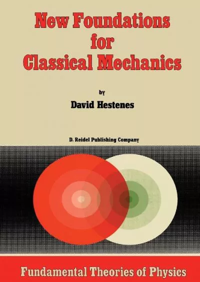 (READ)-New Foundations for Classical Mechanics (Fundamental Theories of Physics, 15)
