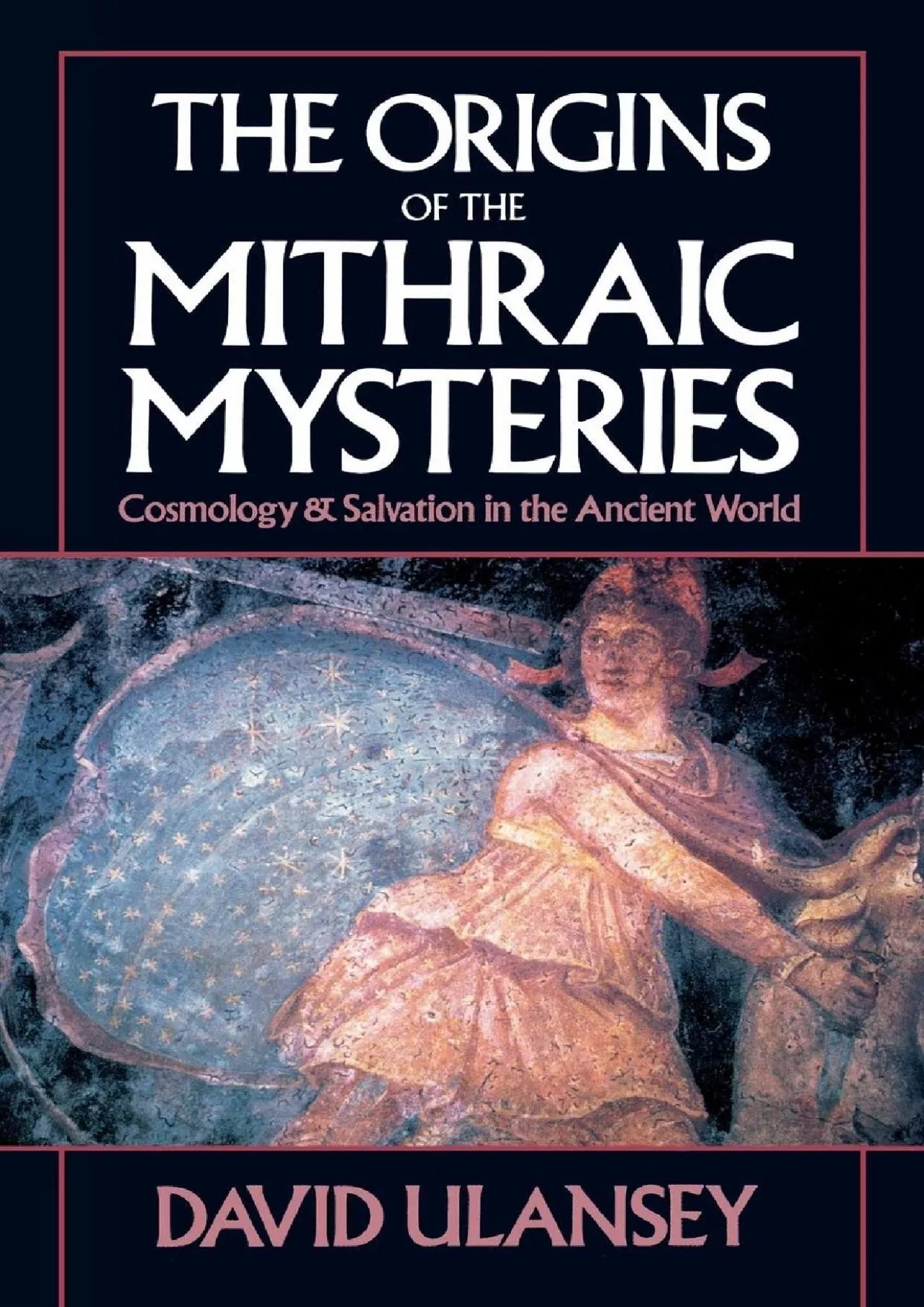 PDF-(BOOS)-The Origins of the Mithraic Mysteries: Cosmology and Salvation in the Ancient World