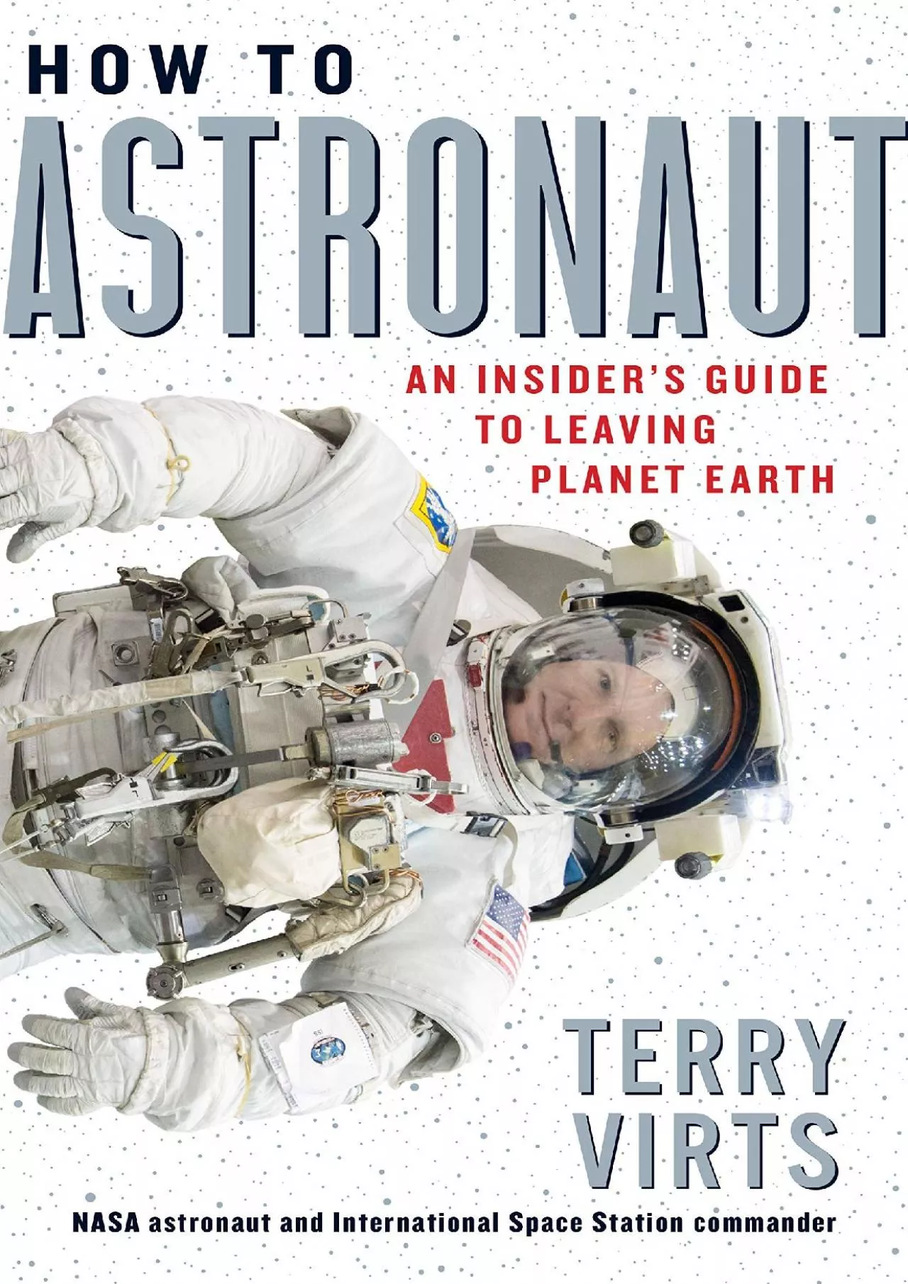 (EBOOK)-How to Astronaut: An Insider\'s Guide to Leaving Planet Earth