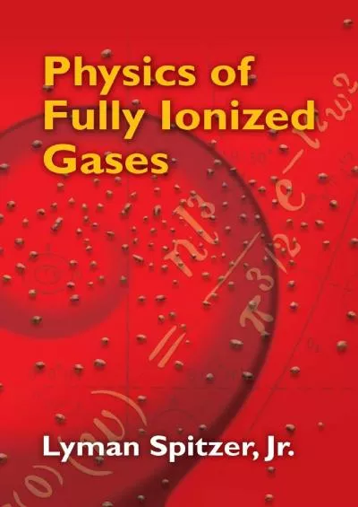(EBOOK)-Physics of Fully Ionized Gases: Second Revised Edition (Dover Books on Physics)