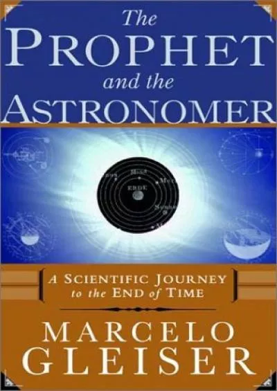 (BOOS)-The Prophet and the Astronomer: A Scientific Journey to the End of Time