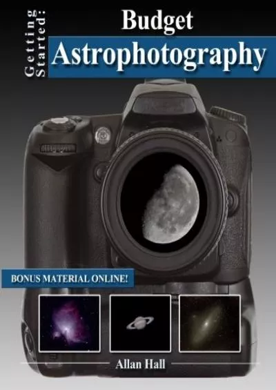 (DOWNLOAD)-Getting Started: Budget Astrophotography