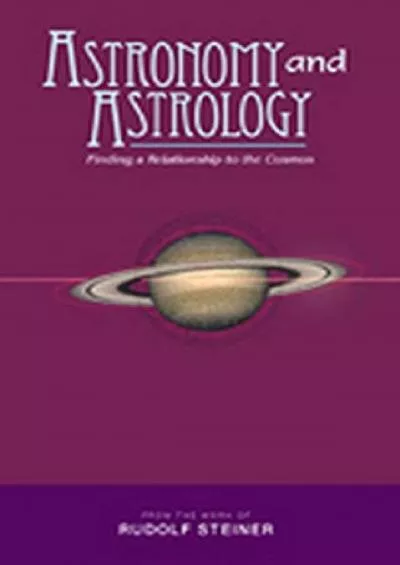 (DOWNLOAD)-Astronomy and Astrology: Finding a Relationship to the Cosmos