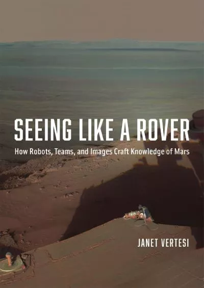 (BOOS)-Seeing Like a Rover: How Robots, Teams, and Images Craft Knowledge of Mars