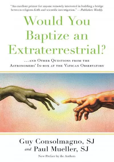 (BOOK)-Would You Baptize an Extraterrestrial?: . . . and Other Questions from the Astronomers\'