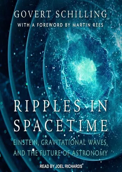 (BOOK)-Ripples in Spacetime: Einstein, Gravitational Waves, and the Future of Astronomy