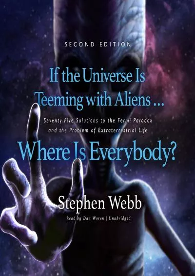 (BOOS)-If the Universe Is Teeming with Aliens...Where Is Everybody? Second Edition: Seventy-Five Solutions to the Fermi Paradox a...