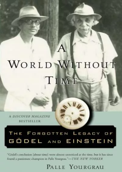 (BOOK)-A World Without Time: The Forgotten Legacy of Godel and Einstein