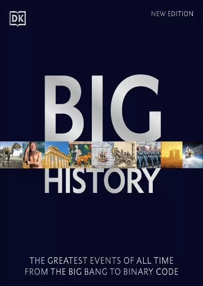 (READ)-Big History: The Greatest Events of All Time From the Big Bang to Binary Code
