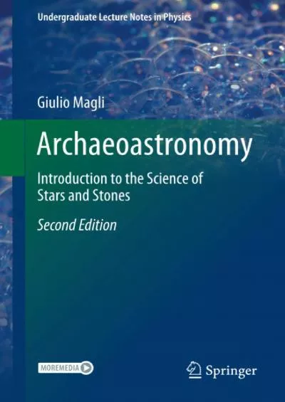 (BOOS)-Archaeoastronomy: Introduction to the Science of Stars and Stones (Undergraduate Lecture Notes in Physics)