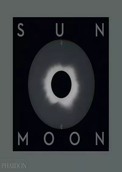 (DOWNLOAD)-Sun and Moon: A Story of Astronomy, Photography and Cartography