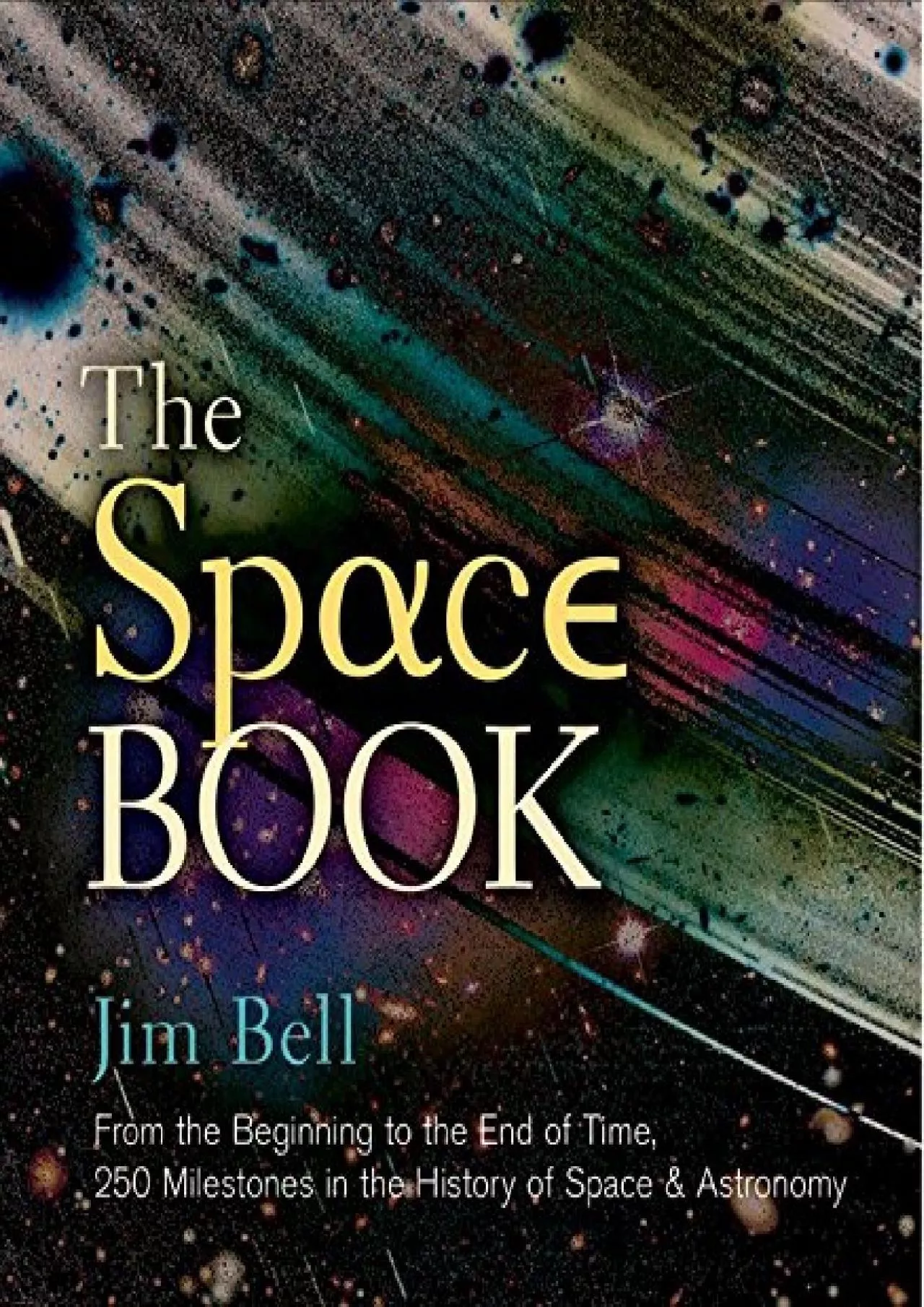 PDF-(READ)-The Space Book: From the Beginning to the End of Time, 250 Milestones in the History