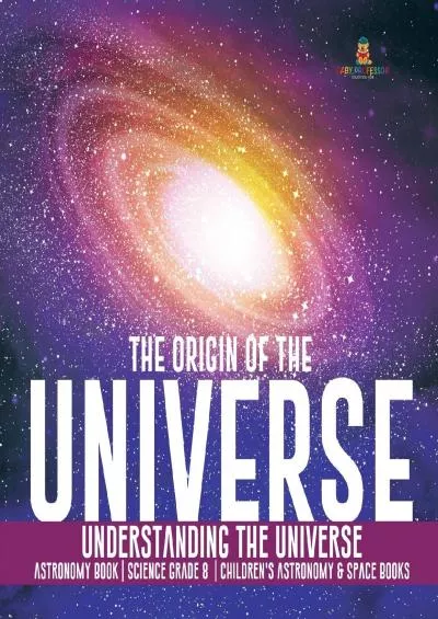 (BOOS)-The Origin of the Universe | Understanding the Universe | Astronomy Book | Science