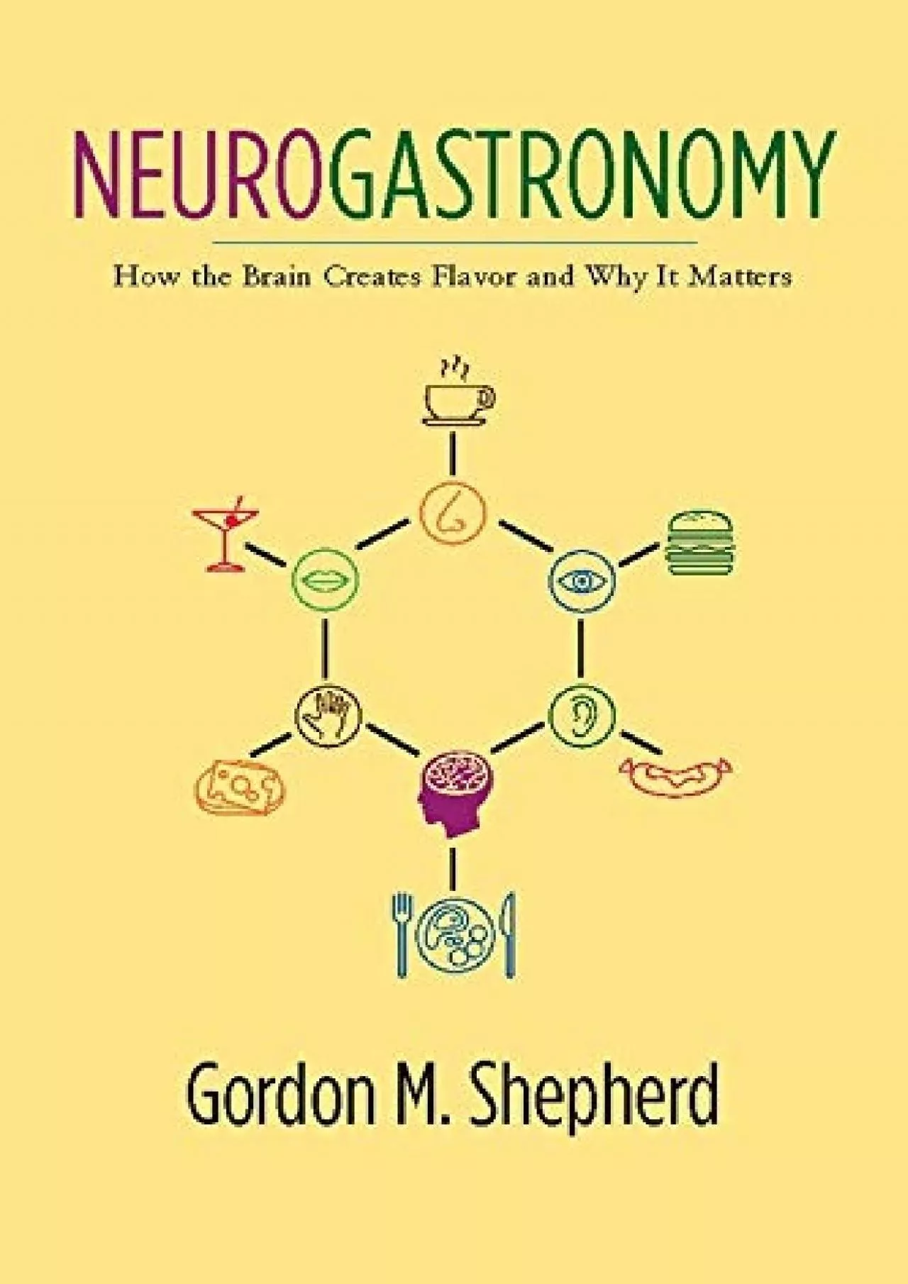 (DOWNLOAD)-Neurogastronomy: How the Brain Creates Flavor and Why It Matters