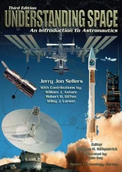 (READ)-Understanding Space: An Introduction to Astronautics, 3rd Edition (Space Technology)