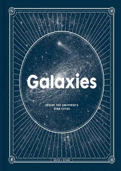 (DOWNLOAD)-Galaxies: Inside the Universe\'s Star Cities