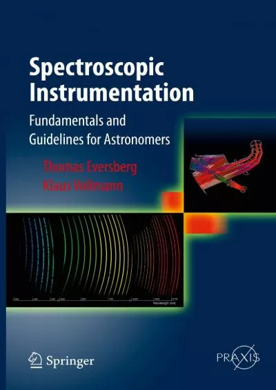 (EBOOK)-Spectroscopic Instrumentation: Fundamentals and Guidelines for Astronomers (Springer Praxis Books)