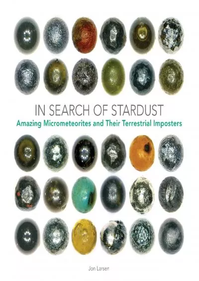 (READ)-In Search of Stardust: Amazing Micrometeorites and Their Terrestrial Imposters