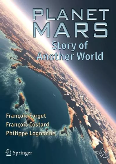 (DOWNLOAD)-Planet Mars: Story of Another World (Springer Praxis Books)