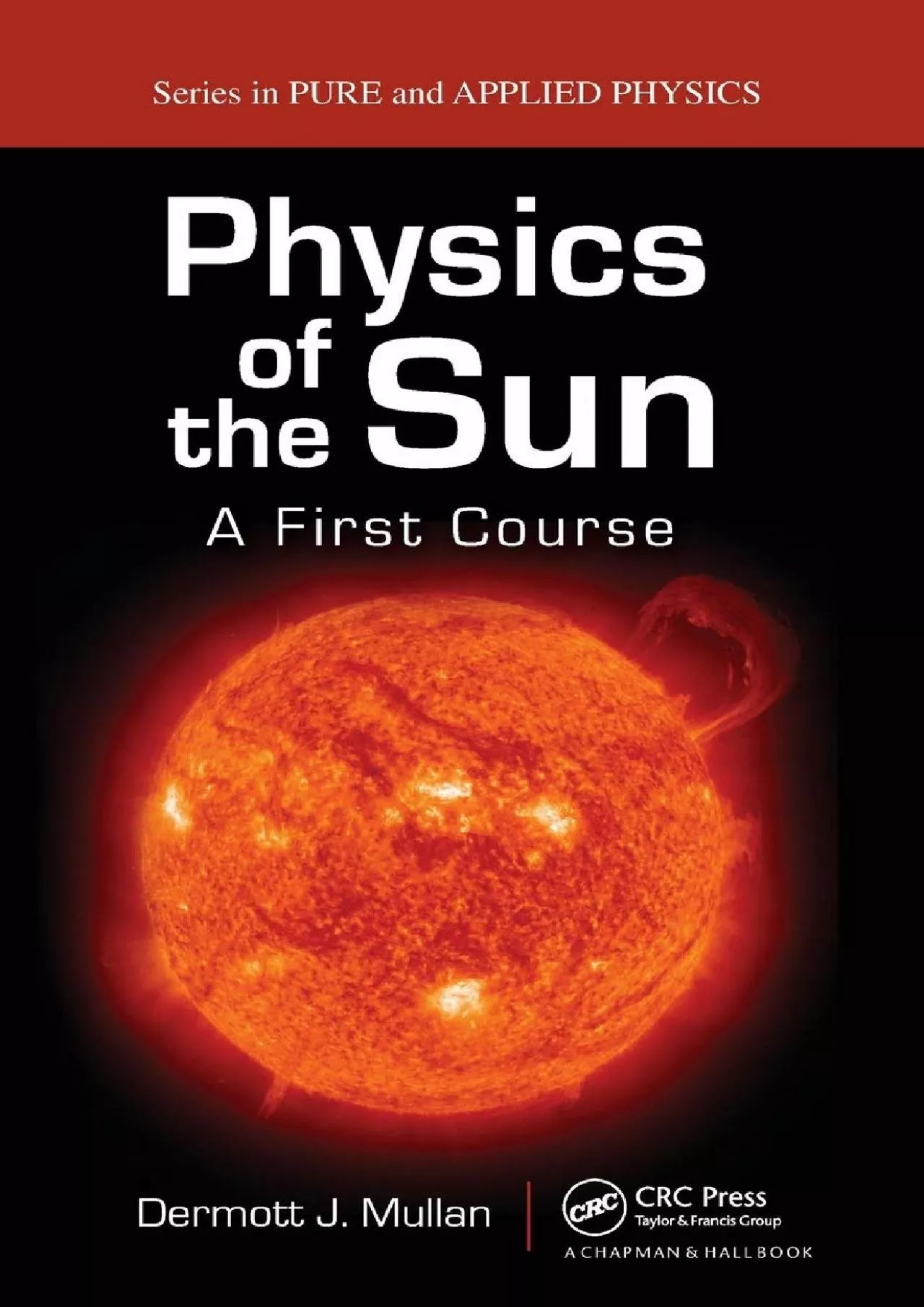 PDF-(READ)-Physics of the Sun: A First Course (Pure and Applied Physics)