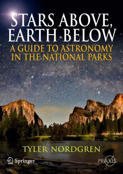 (EBOOK)-Stars Above, Earth Below: A Guide to Astronomy in the National Parks (Springer