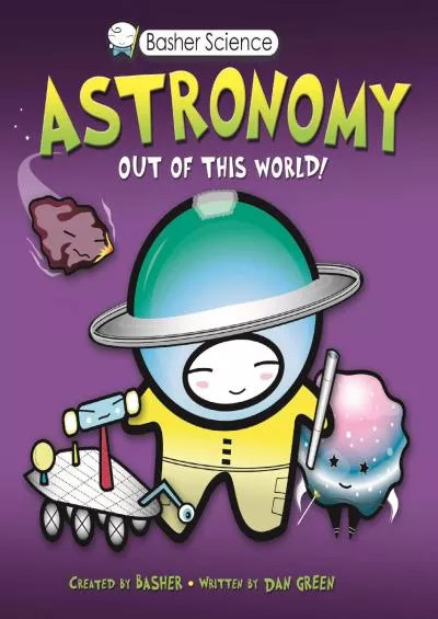 (EBOOK)-Basher Science: Astronomy: Out of this World!