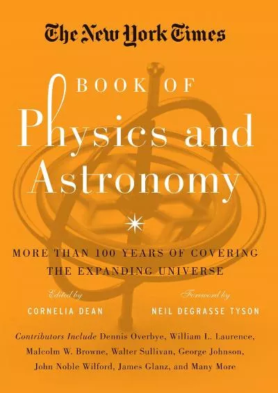 (DOWNLOAD)-The New York Times Book of Physics and Astronomy: More Than 100 Years of Covering the Expanding Universe