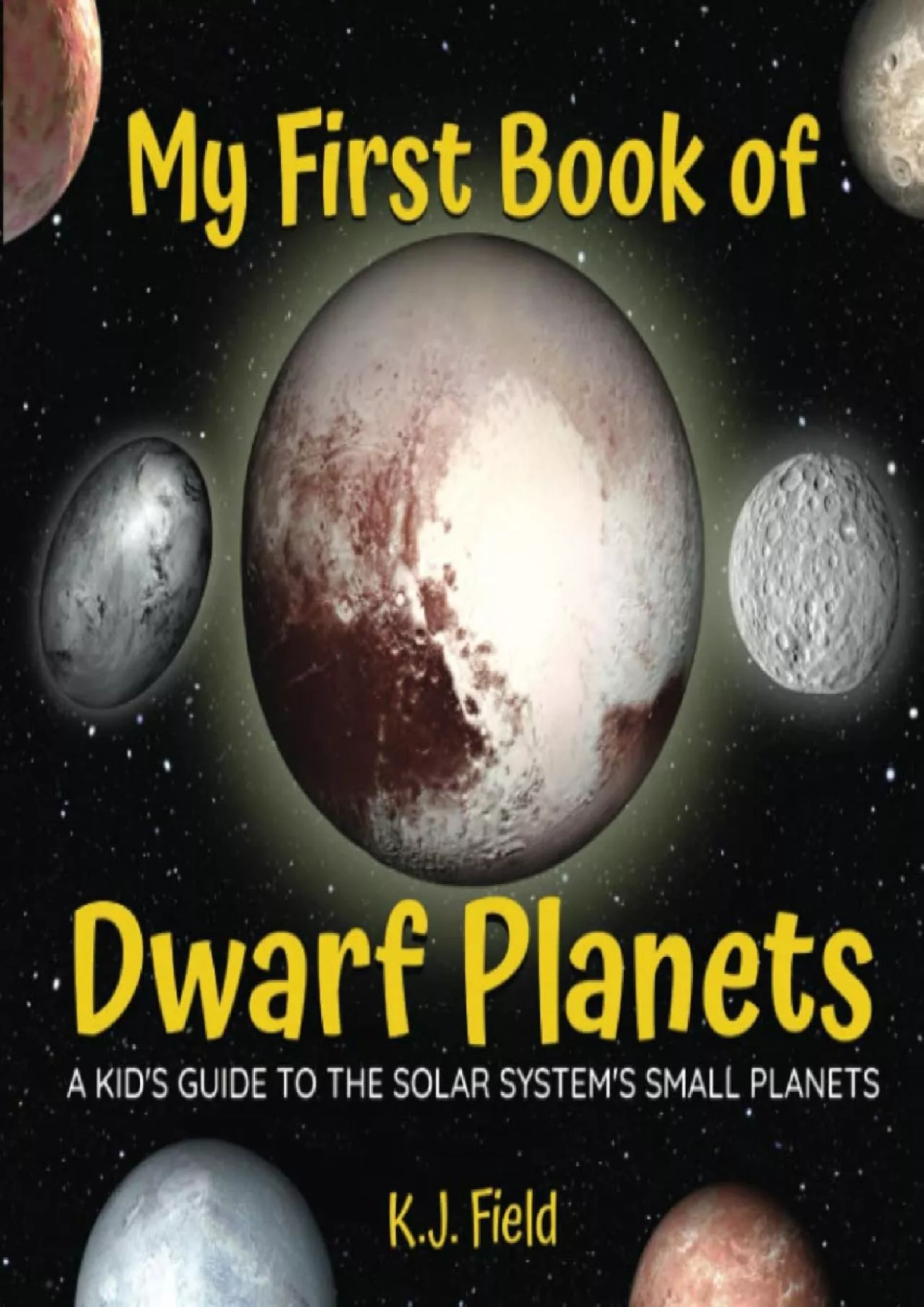 PDF-(DOWNLOAD)-My First Book of Dwarf Planets: A Kid\'s Guide to the Solar System\'s Small