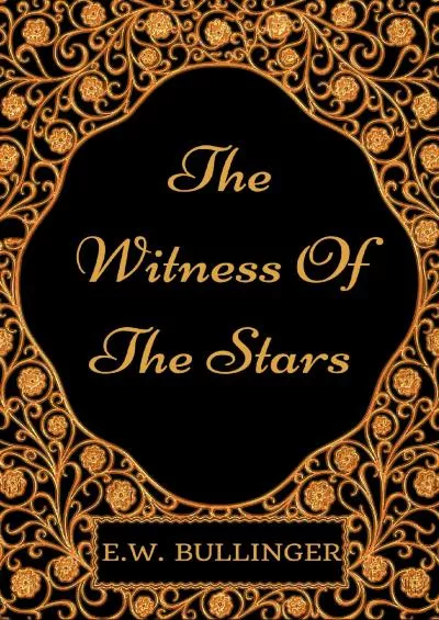 (READ)-The Witness Of The Stars: By E.W. Bullinger - Illustrated