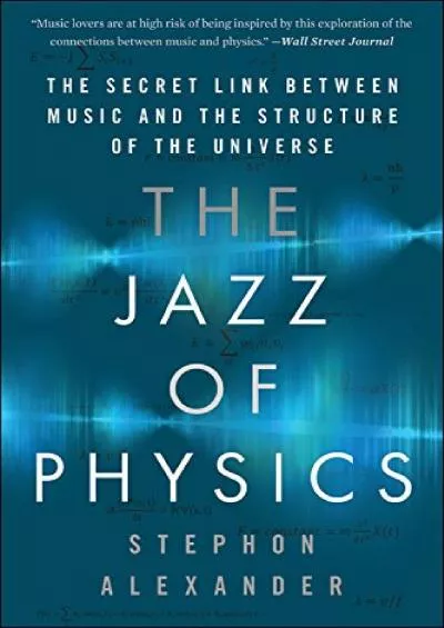 (BOOK)-The Jazz of Physics: The Secret Link Between Music and the Structure of the Universe