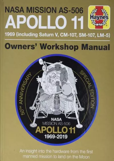 (DOWNLOAD)-NASA Mission AS-506 Apollo 11 1969 (including Saturn V, CM-107, SM-107, LM-5): 50th Anniversary Special Edition - An insig...