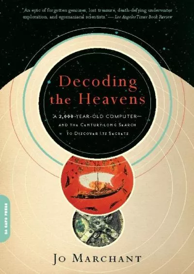 (EBOOK)-Decoding the Heavens: A 2,000-Year-Old Computer -- and the Century-Long Search to Discover Its Secrets