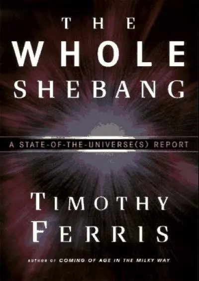(BOOK)-The Whole Shebang: A State-of-the-Universe(s) Report