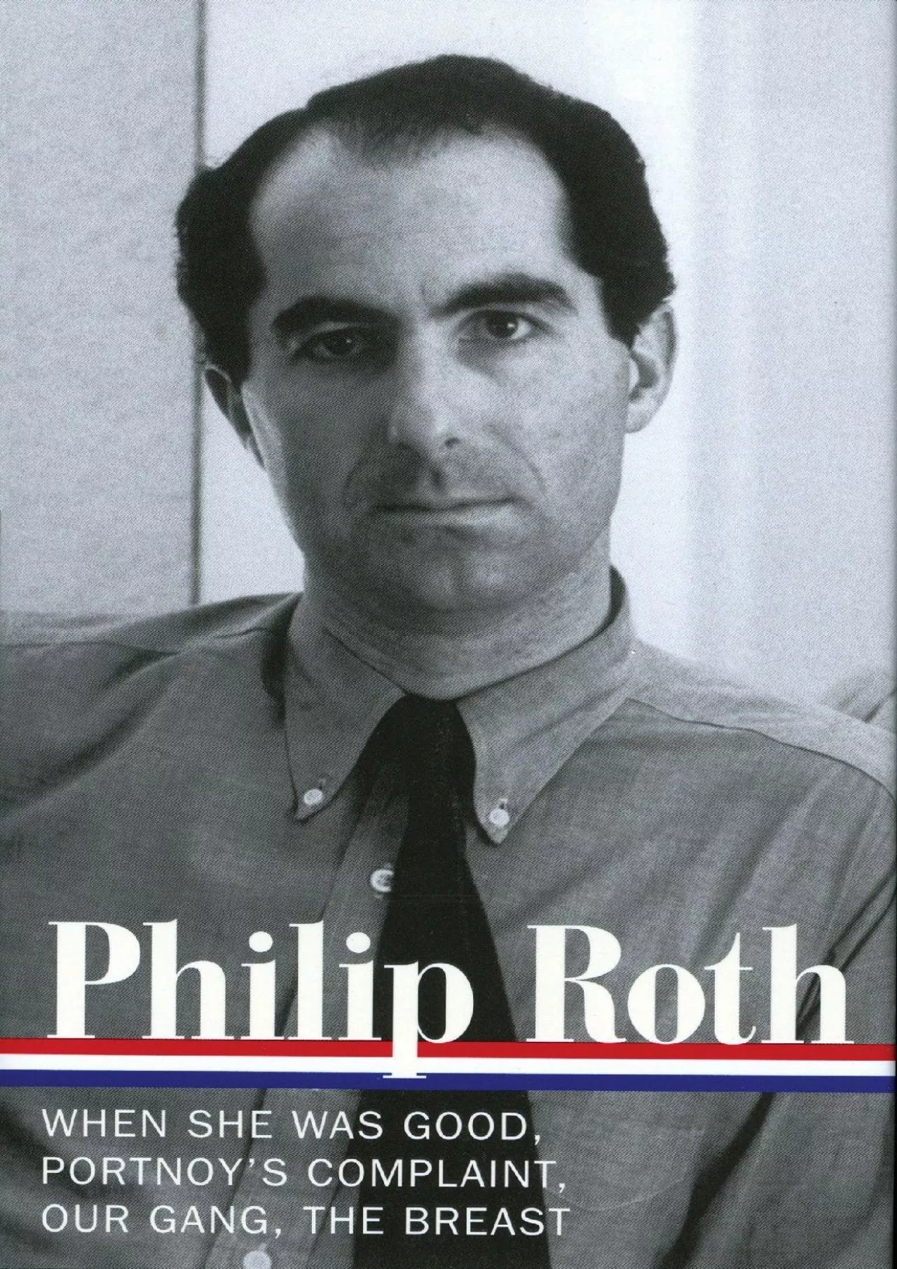 (EBOOK)-Philip Roth: Novels 1967-1972: When She Was Good / Portnoy\'s Complaint / Our