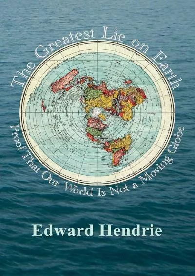(EBOOK)-The Greatest Lie on Earth: Proof That Our World Is Not a Moving Globe