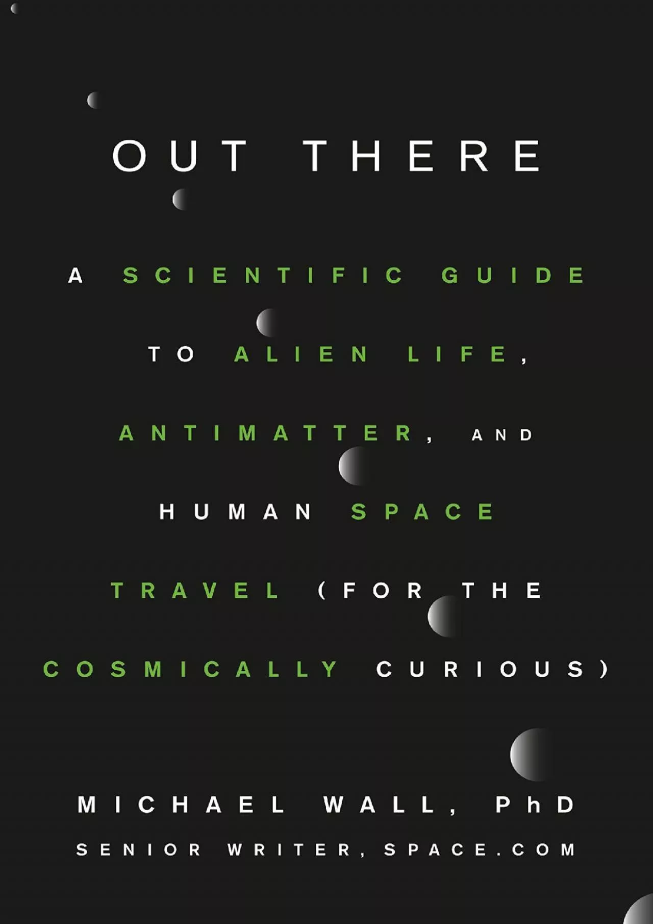 (READ)-Out There: A Scientific Guide to Alien Life, Antimatter, and Human Space Travel