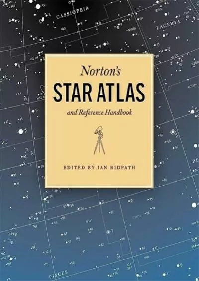 (DOWNLOAD)-Norton\'s Star Atlas and Reference Handbook: And Reference Handbook, 20th Edition