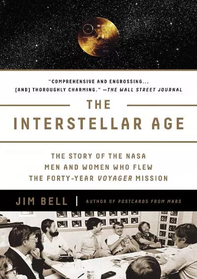 (BOOS)-The Interstellar Age: The Story of the NASA Men and Women Who Flew the Forty-Year