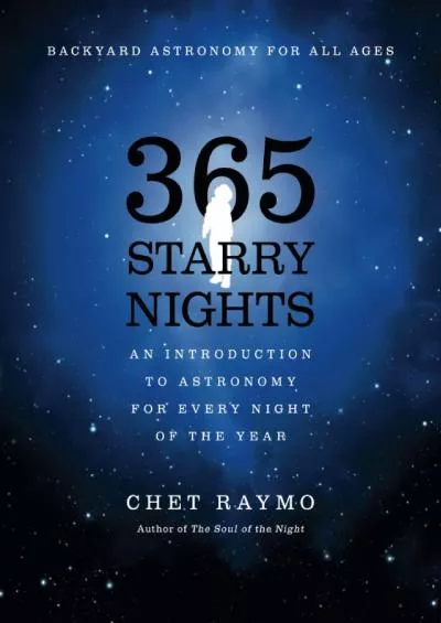 (DOWNLOAD)-365 Starry Nights : An Introduction to Astronomy for Every Night of the Year