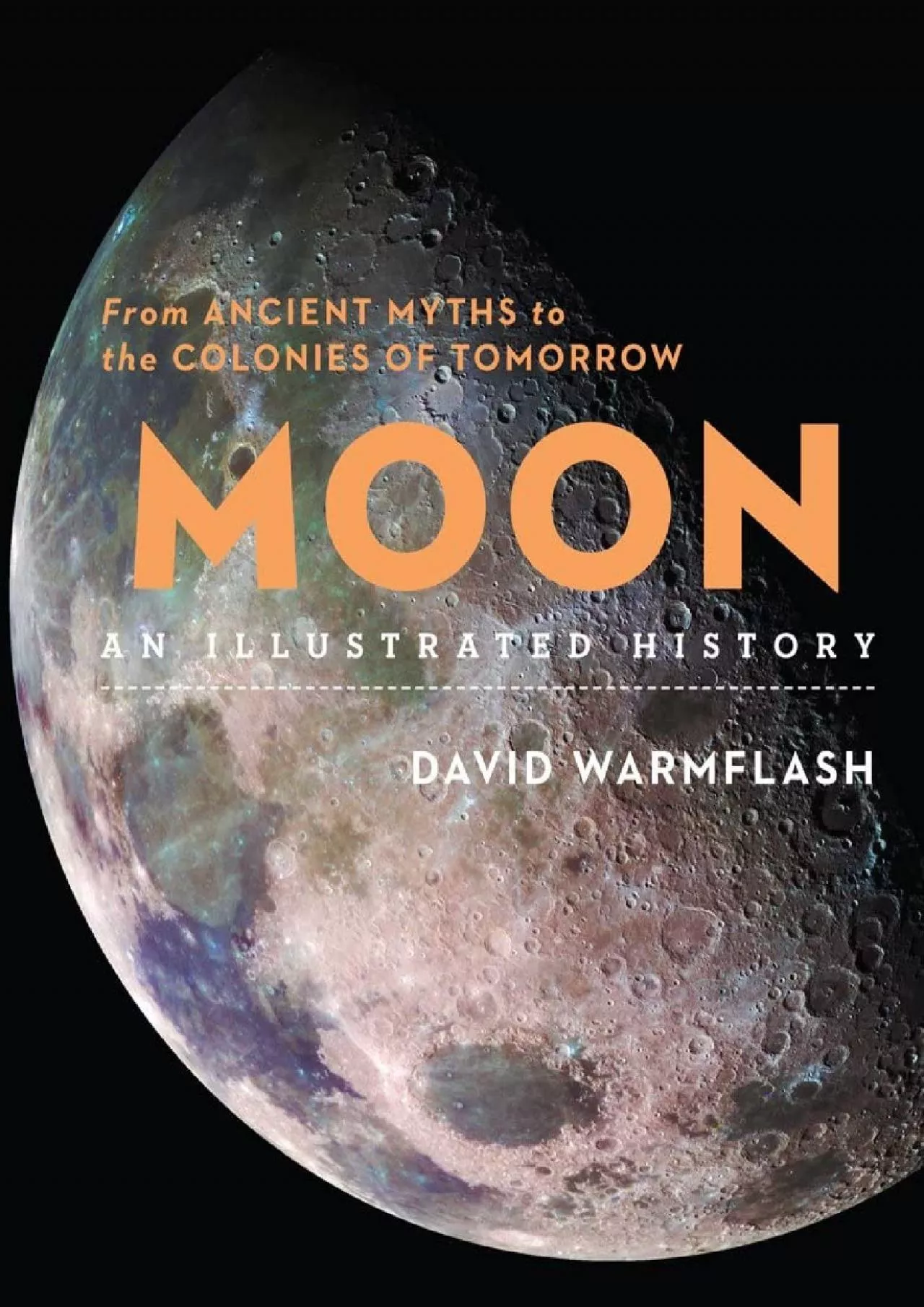 (DOWNLOAD)-Moon: An Illustrated History: From Ancient Myths to the Colonies of Tomorrow