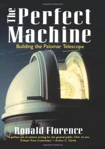 (EBOOK)-The Perfect Machine: Building the Palomar Telescope