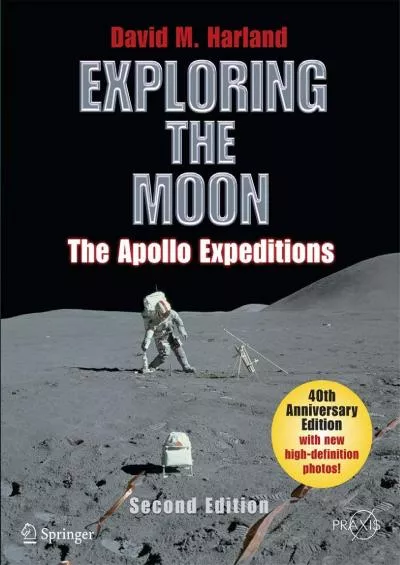 (BOOS)-Exploring the Moon: The Apollo Expeditions (Springer Praxis Books / Space Exploration)